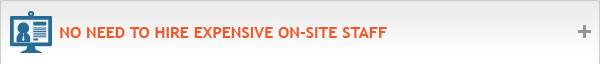 No need to hire expensive on-site staff